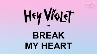 Hey Violet - Break My Heart lyrics