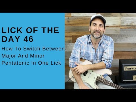 Lick Of The Day 46 - How To Switch Between Major And Minor Pentatonic In One Lick - Guitar Lesson
