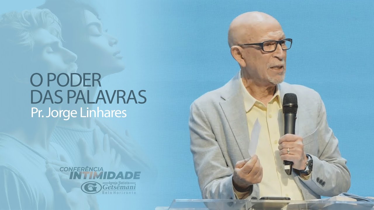 O poder das palavras | Pr. Jorge Linhares | Conferência Intimidade | Evangelístico | 14/01/2024