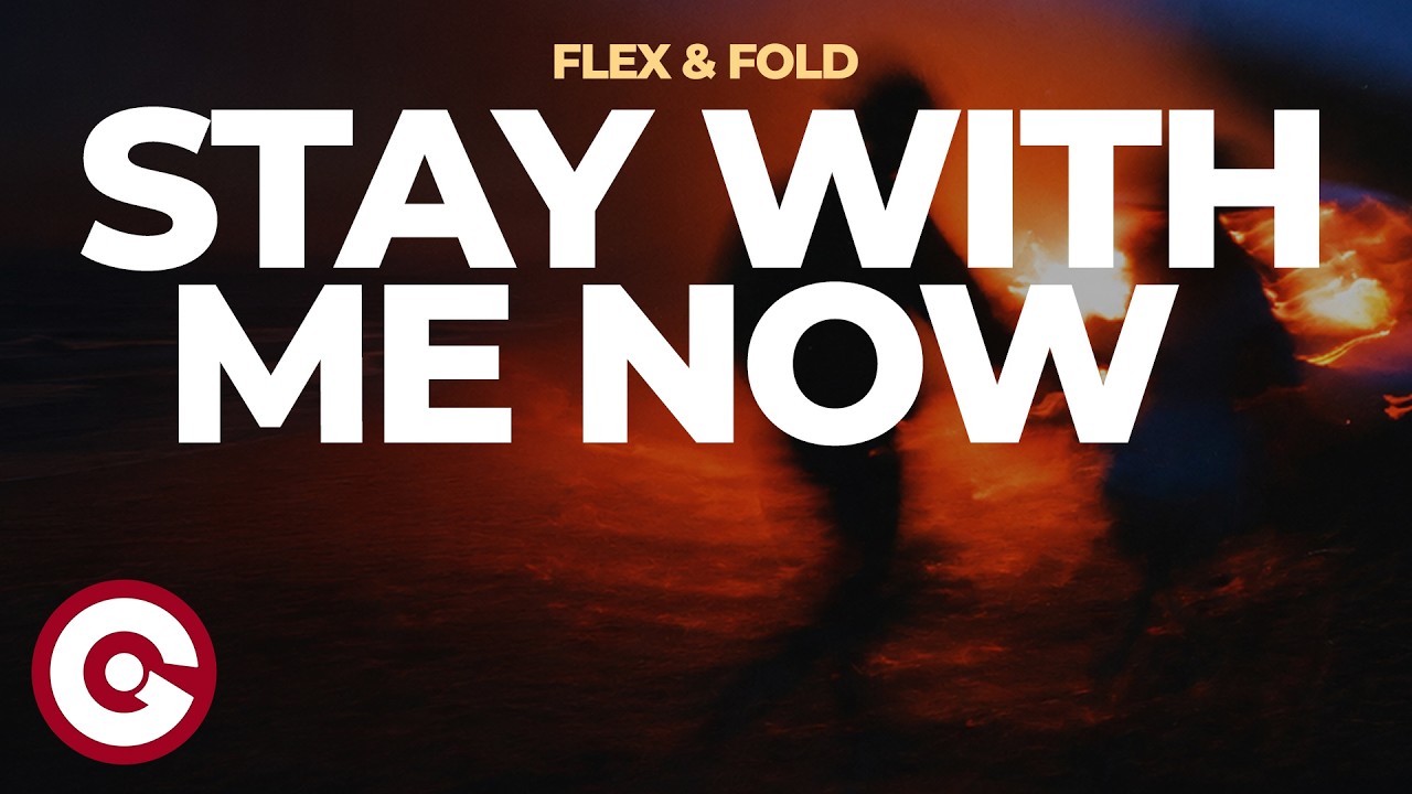Flex & Fold - Stay With Me Now (Official Visual)