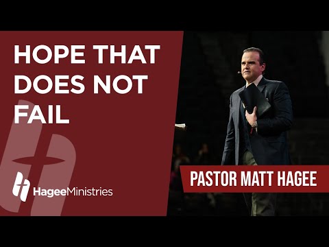 Pastor Matt Hagee - "Hope that Does Not Fail"