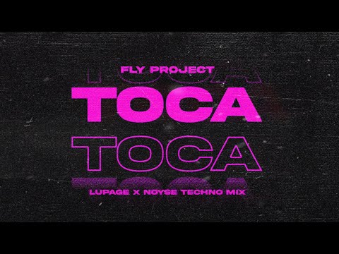 Fly Project - Toca Toca (Lupage x NOYSE Techno Mix)