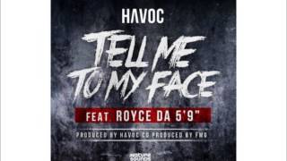 Havoc Tell Me To My Face ft Royce Da 5'9 (New 2013)