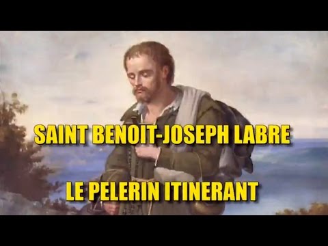 Saint Benoît-Joseph Labre. Le pèlerin itinérant