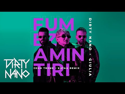 Dirty Nano ✖️ Giulia - Fumez Amintiri | John Trend & Kataa Remix