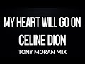 My Heart Will Go On Celine Dion Tony Moran Mix 131 BPM Original Reduced Vocal For KaraoKe