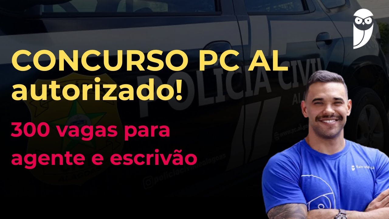 PC AL - Concurso autorizado com 300 vagas! Tudo que você precisa saber!
