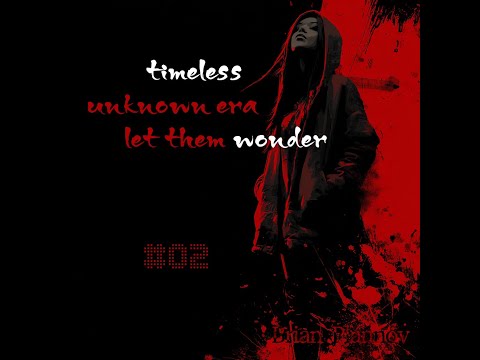 Timeless 02 - Born From an Unknown Era | Let Them Wonder