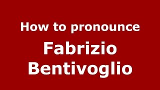 How to pronounce Fabrizio Bentivoglio