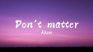 Download lagu Don't matter(lyrics) | Akon mp3