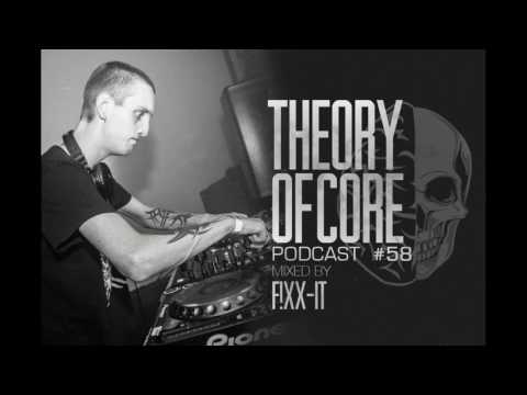 Theory Of Core - Podcast #58 Mixed By F!xx-It