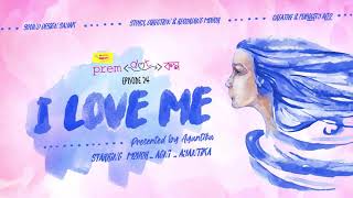 #PremDotCom  Episode 24  I Love Me featuring Mohor