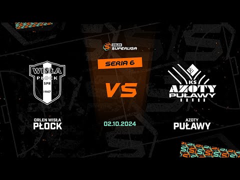6. seria: ORLEN Wisła Płock - Azoty-Puławy [SKRÓT]