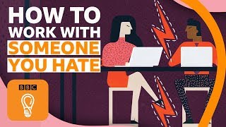 How to work with someone you hate | BBC Ideas