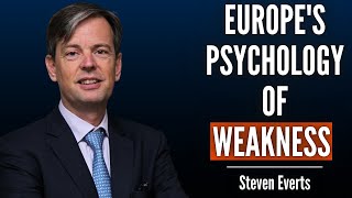 Why Europe Is Stuck in a "Psychology of Weakness" - And How to Get Out | Steven Everts
