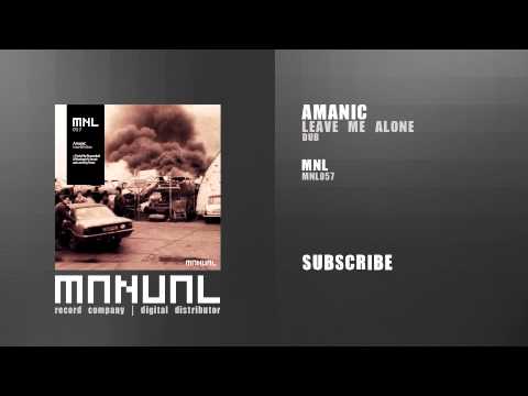 Amanic - Leave Me Alone (dub)
