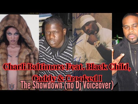 Charli Baltimore Feat. Black Child, Cadillac Tah & Crooked I - The Showdown (without Dj Voiceover)