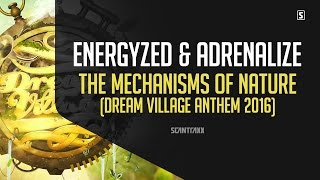 Energyzed & Adrenalize  - The Mechanisms of Nature (Dream Village Anthem 2016) (#SCAN217)