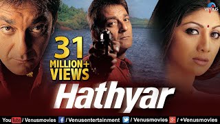 Hathyar | Hindi Full Movie | Sanjay Dutt Movies | Shilpa Shetty | Latest Bollywood Movies