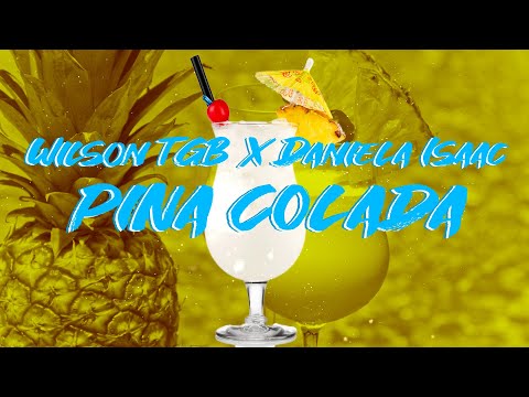 PIÑA COLADA - Wilson TGB x Daniela Isaac