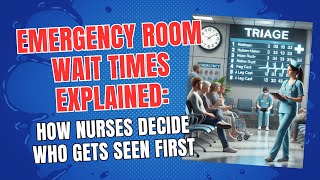Emergency Room Wait Times Explained: How Nurses Decide Who Gets Seen First