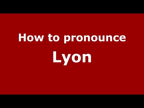 How to Pronounce Lyon - PronounceNames.com
