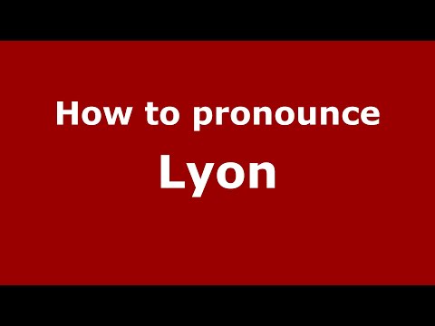 How to pronounce Lyon