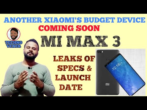 Mi Max 3 LEAKS SPECIFICATION AND LAUNCH DATE