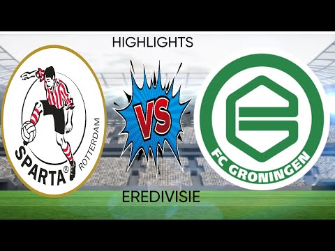 SPARTA ROTTERDAM VS FC GRONINGEN- EREDIVISIE - HIGHLIGHTS
