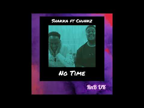 Shakka ft Chunkz - No Time