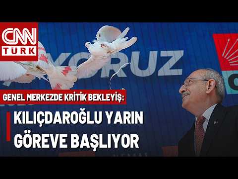 CHP Genel Merkezi'nde Şu An! Kemal Kılıçdaroğlu Yarın CHP'deki İlk Mesaisine Başlıyor