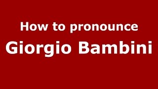 How to pronounce Giorgio Bambini