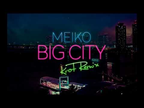 Meiko - Big City (KROT Remix)