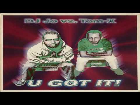 DJ Jo Vs. Tom-X - U Got It! (Shortmix)