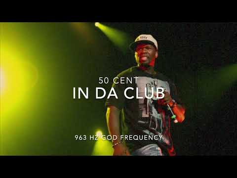 50 Cent - In Da Club [963 Hz God Frequency]