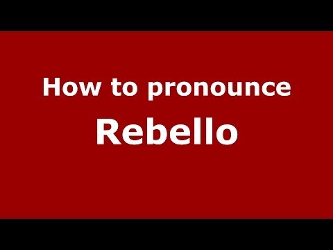 How to pronounce Rebello