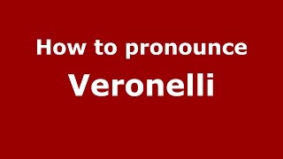 How to pronounce Veronelli