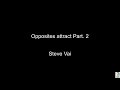 Opposites attract Part 2 (Steve Vai) BT
