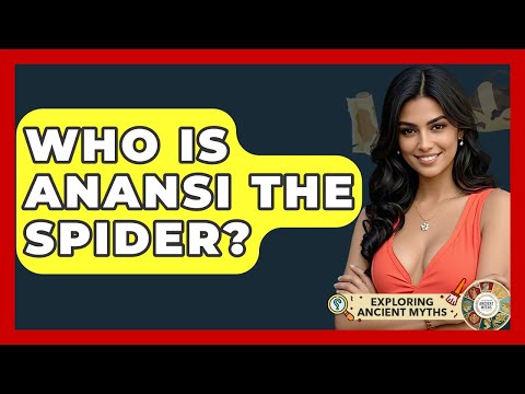 Who Is Anansi The Spider? - Exploring Ancient Myths