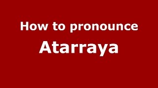 How to pronounce Atarraya