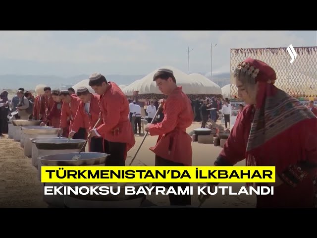 Türkmenistan’da İlkbahar ekinoksu Bayramı kutlandı