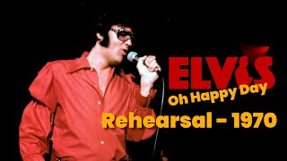 ELVIS PRESLEY - Oh Happy Day ( Rehearsal - 1970) Fragment (New Edit)