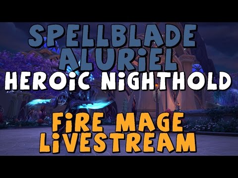 SPELLBLADE ALURIEL | Heroic Nighthold | Fire Mage Livestream
