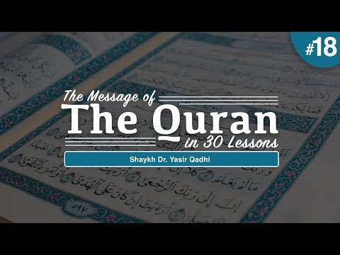 The Message of The Quran - Part 18: Surah Al-Furqān and Surah Al-Shu`arā | Shaykh Dr. Yasir Qadhi