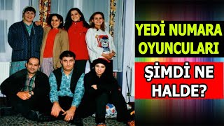 Yedi Numara Oyuncularının Şimdiki Halleri