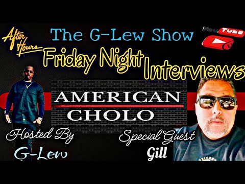 American Cholo On The G-Lew Show (After Hours)