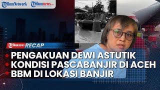 LIVE: Kondisi Wiilayah Aceh Pascabanjir | Kelangkaan BBM di Sumatera | Masa Lalu Dewi Astutik