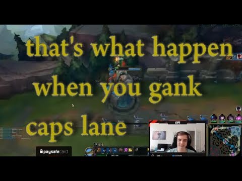 Caps That s what Happen when you gank my Lane
