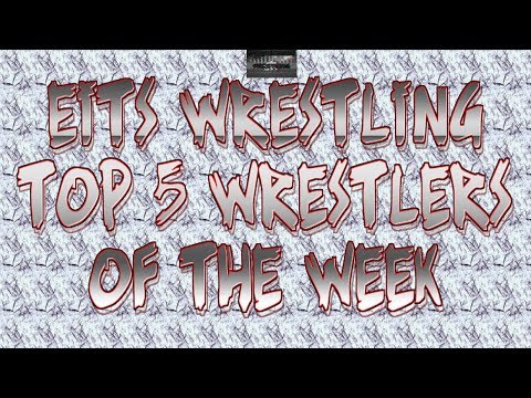 EITS Wrestling Top 5 Wrestlers Of The Week 2019 #2