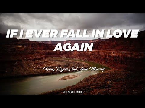 If I Ever Fall In Love Again (Lyrics) Kenny Rogers And Anne Murray
